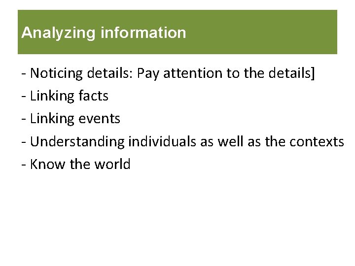 Analyzing information - Noticing details: Pay attention to the details] - Linking facts -