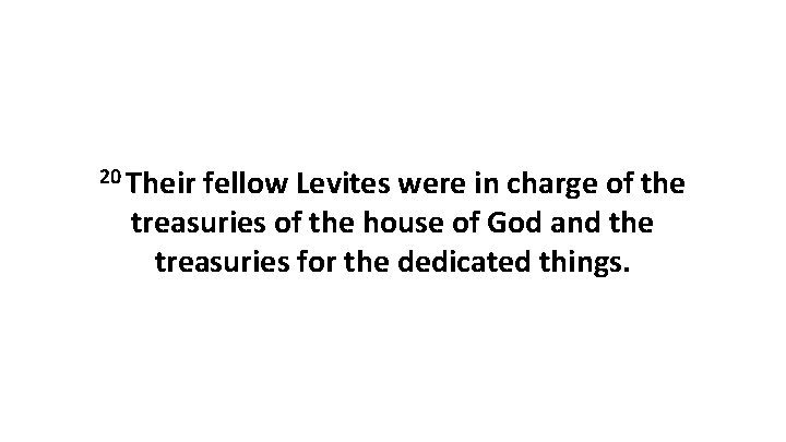 20 Their fellow Levites were in charge of the treasuries of the house of