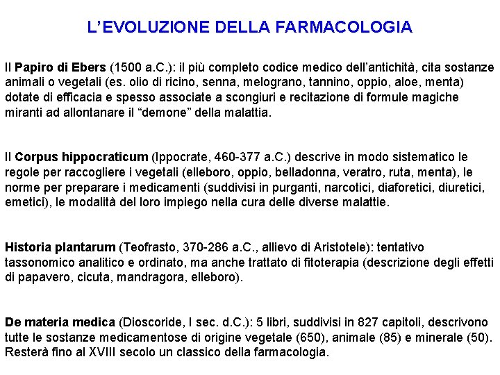 L’EVOLUZIONE DELLA FARMACOLOGIA Il Papiro di Ebers (1500 a. C. ): il più completo