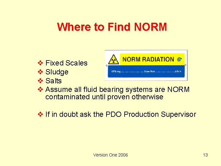 Where to Find NORM v Fixed Scales v Sludge v Salts v Assume all