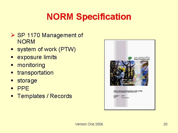 NORM Specification Ø SP 1170 Management of NORM § system of work (PTW) §