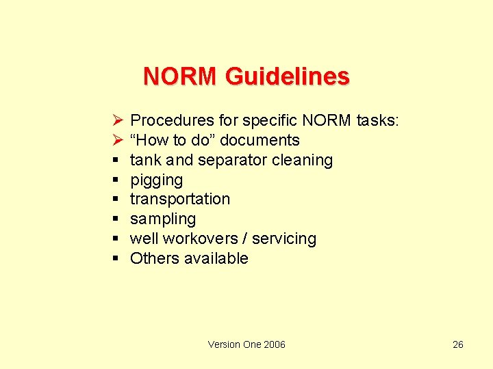 NORM Guidelines Ø Ø § § § Procedures for specific NORM tasks: “How to