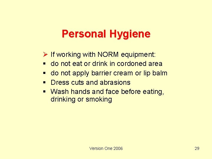 Personal Hygiene Ø § § If working with NORM equipment: do not eat or