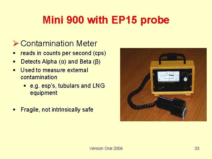Mini 900 with EP 15 probe Ø Contamination Meter § reads in counts per