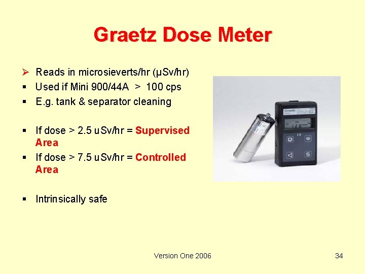 Graetz Dose Meter Ø Reads in microsieverts/hr (µSv/hr) § Used if Mini 900/44 A