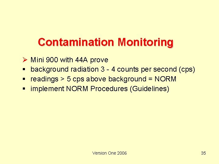 Contamination Monitoring Ø § § § Mini 900 with 44 A prove background radiation