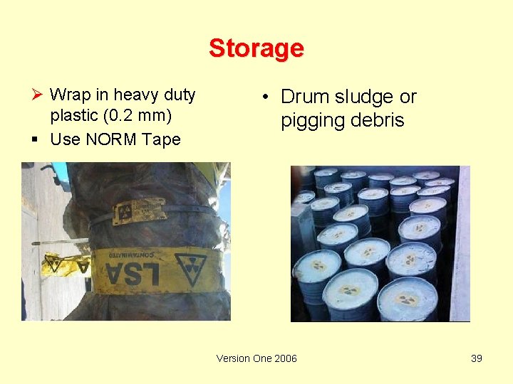 Storage Ø Wrap in heavy duty plastic (0. 2 mm) § Use NORM Tape