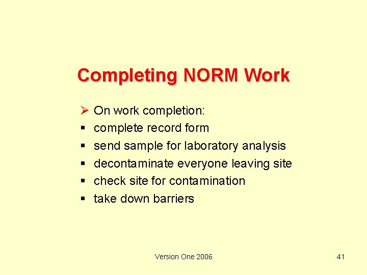 Completing NORM Work Ø § § § On work completion: complete record form send
