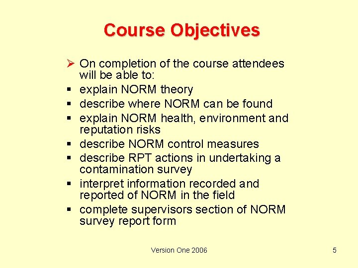 Course Objectives Ø On completion of the course attendees will be able to: §