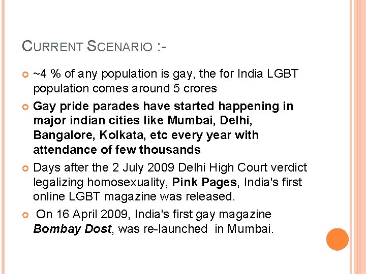 CURRENT SCENARIO : ~4 % of any population is gay, the for India LGBT