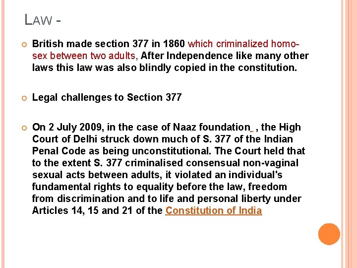 LAW - British made section 377 in 1860 which criminalized homosex between two adults,