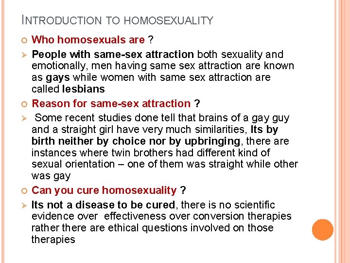 INTRODUCTION TO HOMOSEXUALITY Ø Ø Ø Who homosexuals are ? People with same-sex attraction