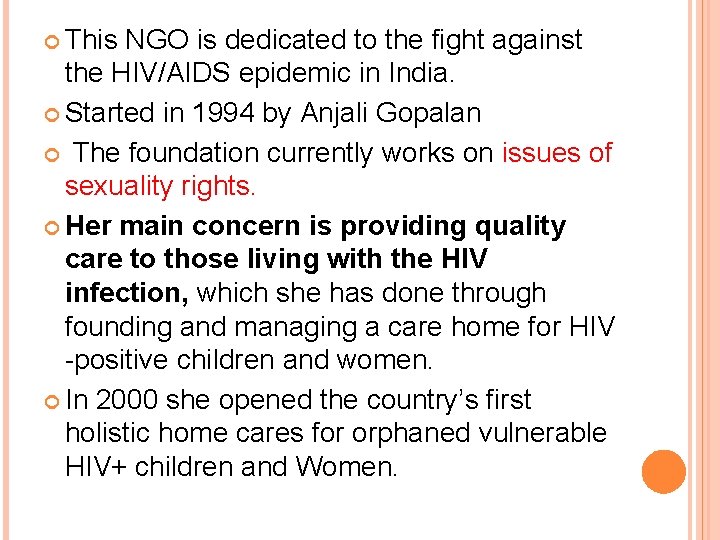  This NGO is dedicated to the fight against the HIV/AIDS epidemic in India.