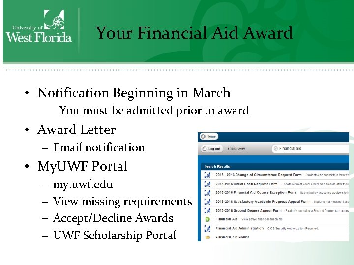 Your Financial Aid Award • Notification Beginning in March You must be admitted prior