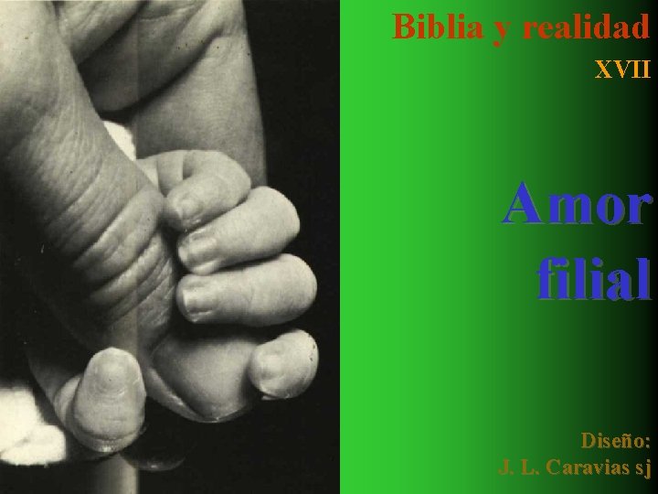 Biblia y realidad XVII Amor filial Diseño: J. L. Caravias sj 