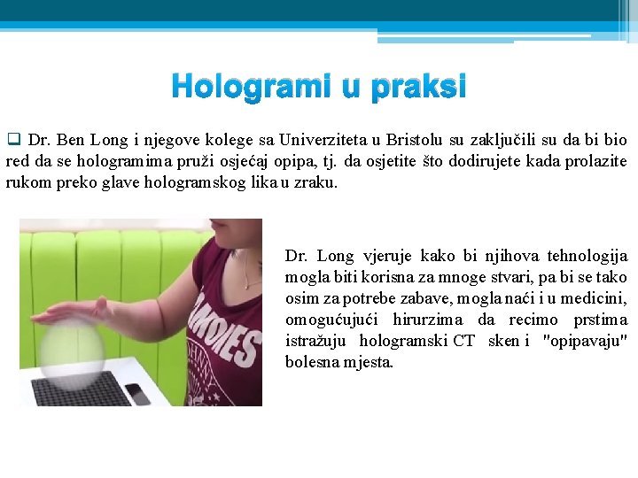 Hologrami u praksi q Dr. Ben Long i njegove kolege sa Univerziteta u Bristolu Hologrami u praksi q Dr. Ben Long i njegove kolege sa Univerziteta u Bristolu