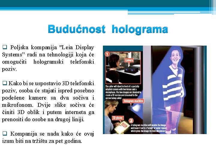 Budućnost holograma q Poljska kompanija "Leia Display Systems” radi na tehnologiji koja će omogućiti