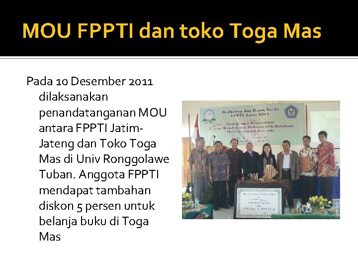 MOU FPPTI dan toko Toga Mas Pada 10 Desember 2011 dilaksanakan penandatanganan MOU antara