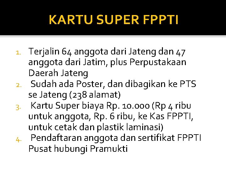 KARTU SUPER FPPTI Terjalin 64 anggota dari Jateng dan 47 anggota dari Jatim, plus