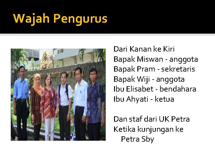 Wajah Pengurus Dari Kanan ke Kiri Bapak Miswan - anggota Bapak Pram - sekretaris