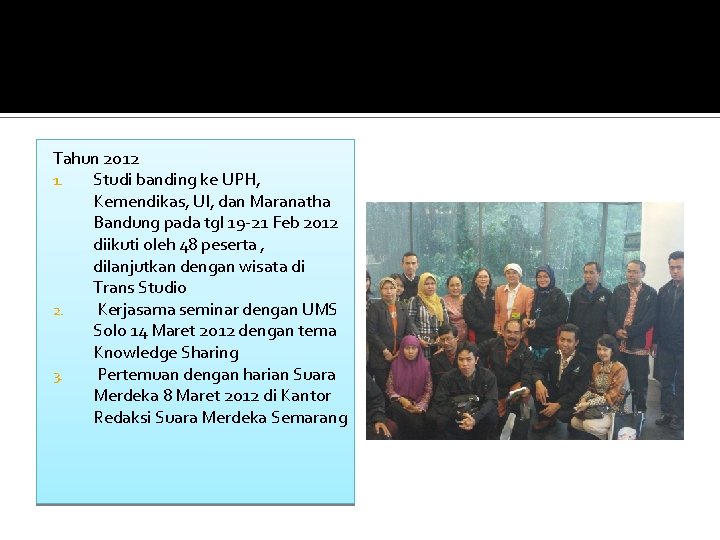 Tahun 2012 1. Studi banding ke UPH, Kemendikas, UI, dan Maranatha Bandung pada tgl