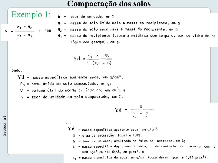 Compactação dos solos Exemplo 1: Yd Yd Geotecnia I Yd Yd 11 Compactação dos solos Exemplo 1: Yd Yd Geotecnia I Yd Yd 11