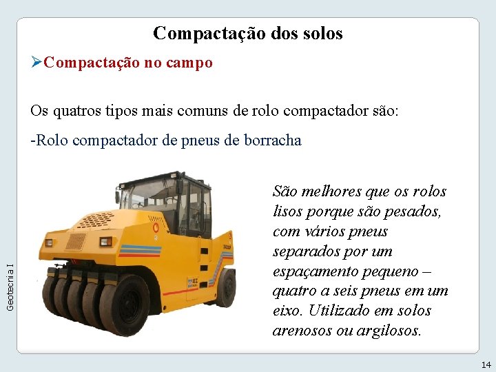 Compactação dos solos ØCompactação no campo Os quatros tipos mais comuns de rolo compactador Compactação dos solos ØCompactação no campo Os quatros tipos mais comuns de rolo compactador
