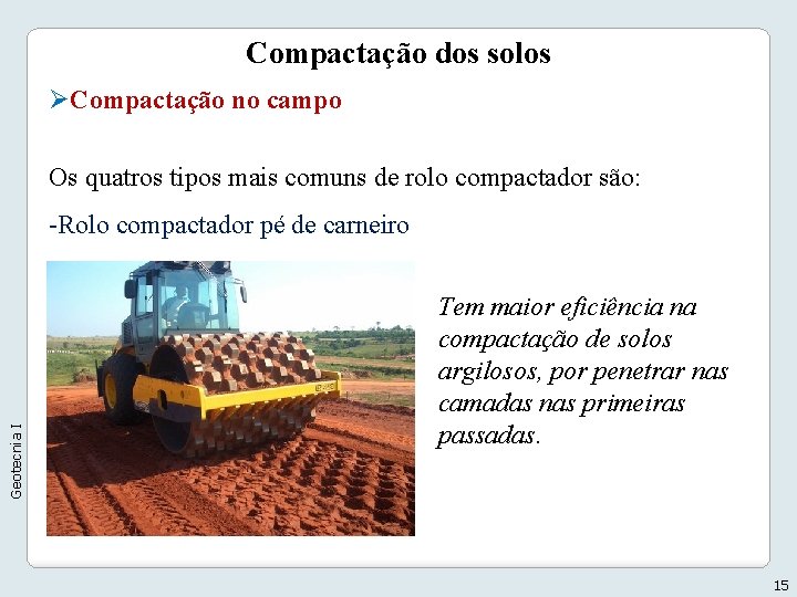 Compactação dos solos ØCompactação no campo Os quatros tipos mais comuns de rolo compactador Compactação dos solos ØCompactação no campo Os quatros tipos mais comuns de rolo compactador