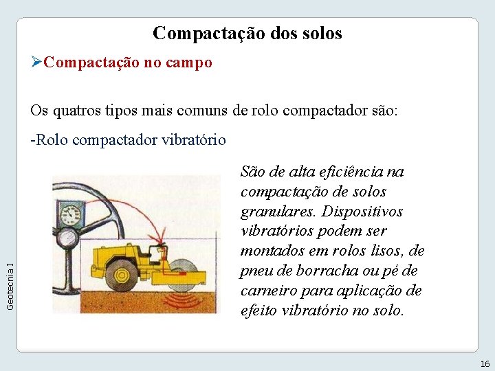 Compactação dos solos ØCompactação no campo Os quatros tipos mais comuns de rolo compactador Compactação dos solos ØCompactação no campo Os quatros tipos mais comuns de rolo compactador