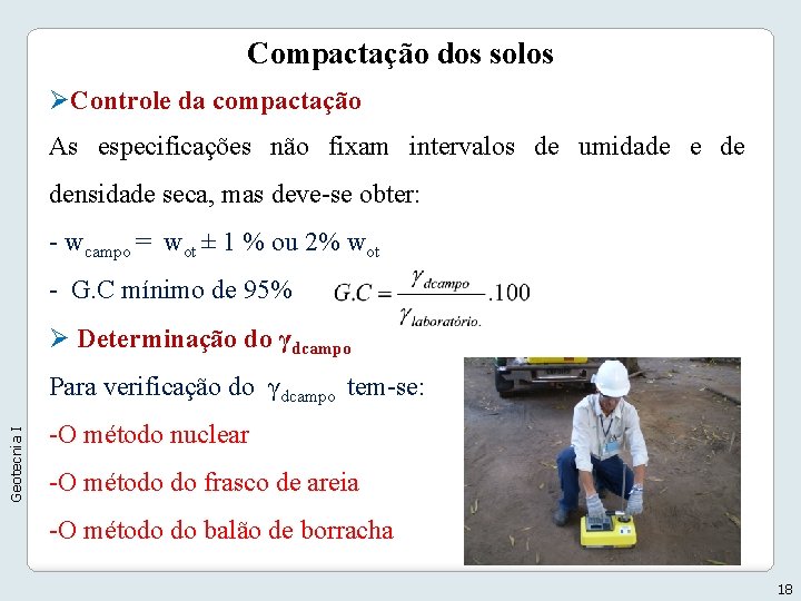 Compactação dos solos ØControle da compactação As especificações não fixam intervalos de umidade e Compactação dos solos ØControle da compactação As especificações não fixam intervalos de umidade e