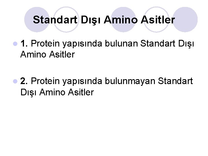 Standart Dışı Amino Asitler l 1. Protein yapısında bulunan Standart Dışı Amino Asitler l