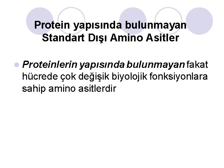 Protein yapısında bulunmayan Standart Dışı Amino Asitler l Proteinlerin yapısında bulunmayan fakat hücrede çok