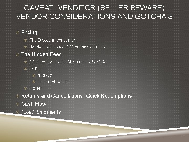 CAVEAT VENDITOR (SELLER BEWARE) VENDOR CONSIDERATIONS AND GOTCHA’S Pricing The Discount (consumer) “Marketing Services”,