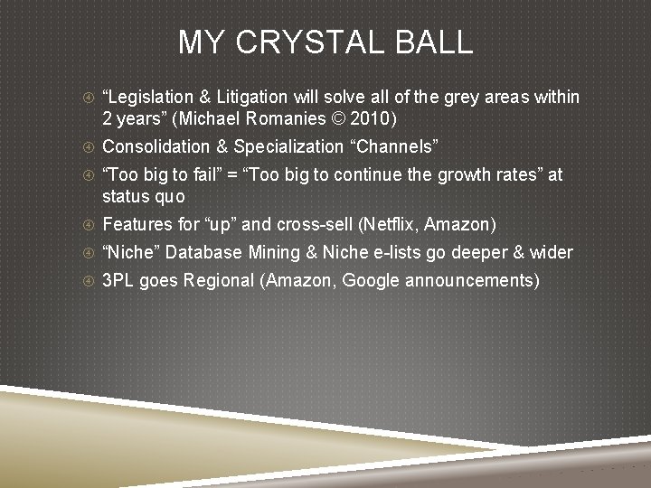 MY CRYSTAL BALL “Legislation & Litigation will solve all of the grey areas within