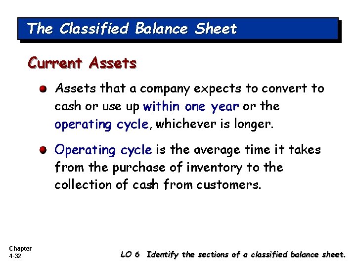 The Classified Balance Sheet Current Assets that a company expects to convert to cash