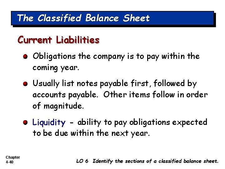 The Classified Balance Sheet Current Liabilities Obligations the company is to pay within the