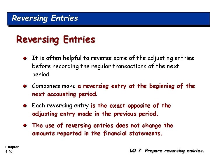 Reversing Entries It is often helpful to reverse some of the adjusting entries before