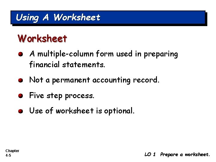 Using A Worksheet A multiple-column form used in preparing financial statements. Not a permanent