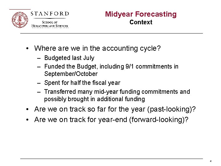 Midyear Forecasting Context • Where are we in the accounting cycle? – Budgeted last