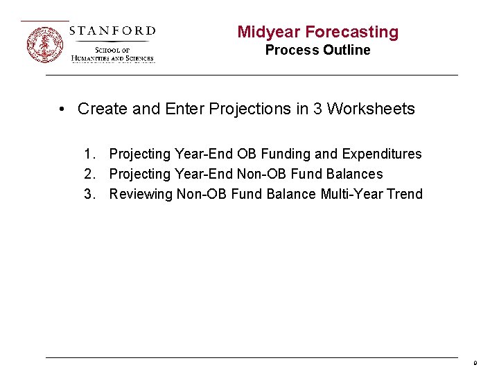 Midyear Forecasting Process Outline • Create and Enter Projections in 3 Worksheets 1. Projecting