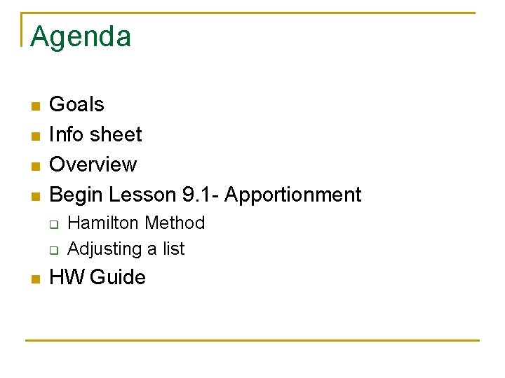 Agenda n n Goals Info sheet Overview Begin Lesson 9. 1 - Apportionment q
