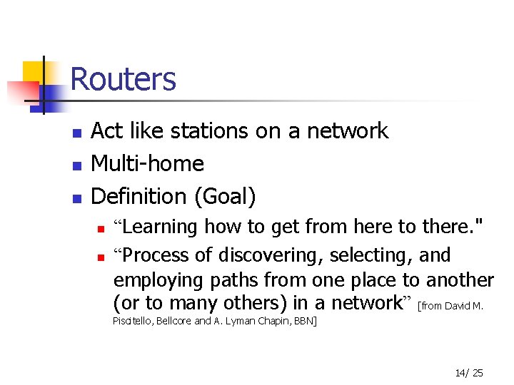 Routers n n n Act like stations on a network Multi-home Definition (Goal) n