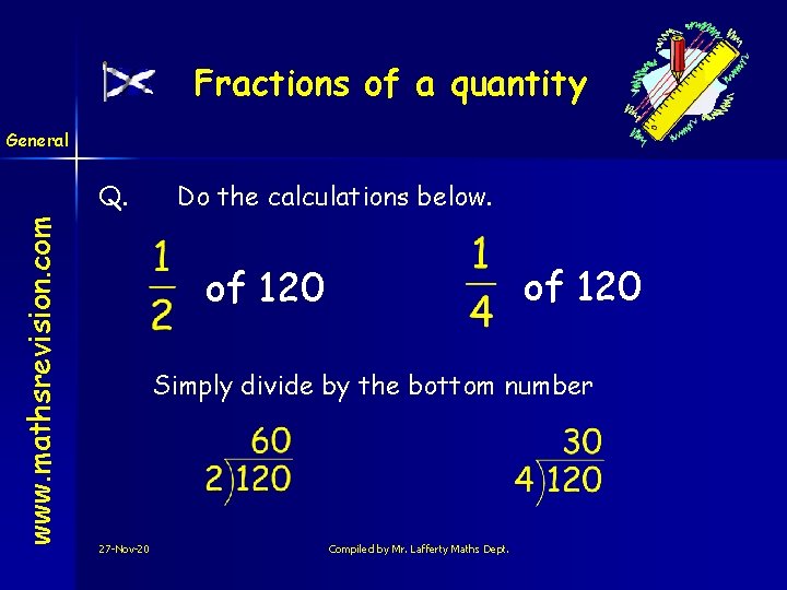 Fractions of a quantity General www. mathsrevision. com Q. Do the calculations below. of