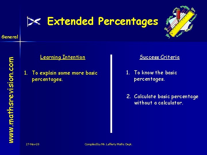 Extended Percentages www. mathsrevision. com General Learning Intention 1. To explain some more basic