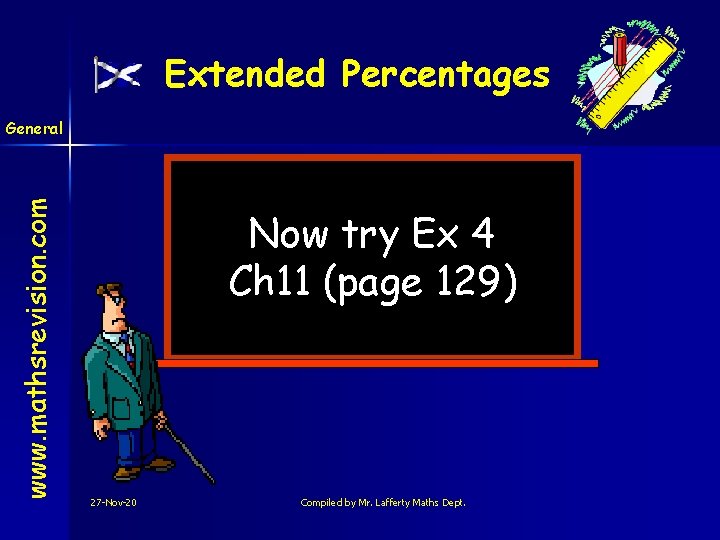 Extended Percentages www. mathsrevision. com General Now try Ex 4 Ch 11 (page 129)