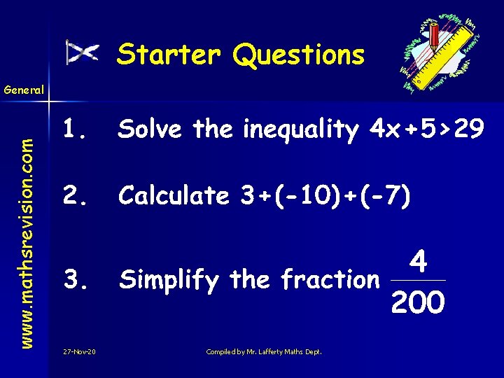 Starter Questions www. mathsrevision. com General 27 -Nov-20 Compiled by Mr. Lafferty Maths Dept.