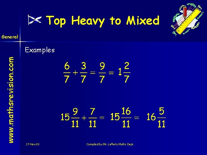 Top Heavy to Mixed General www. mathsrevision. com Examples 27 -Nov-20 Compiled by Mr.