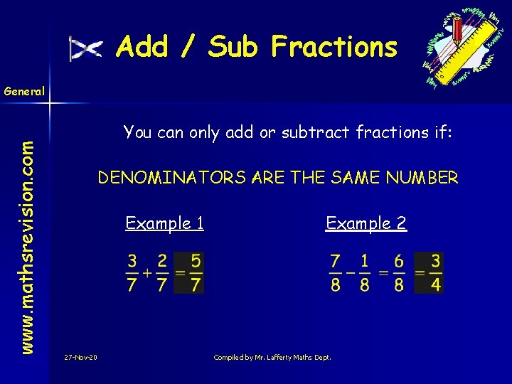 Add / Sub Fractions www. mathsrevision. com General You can only add or subtract