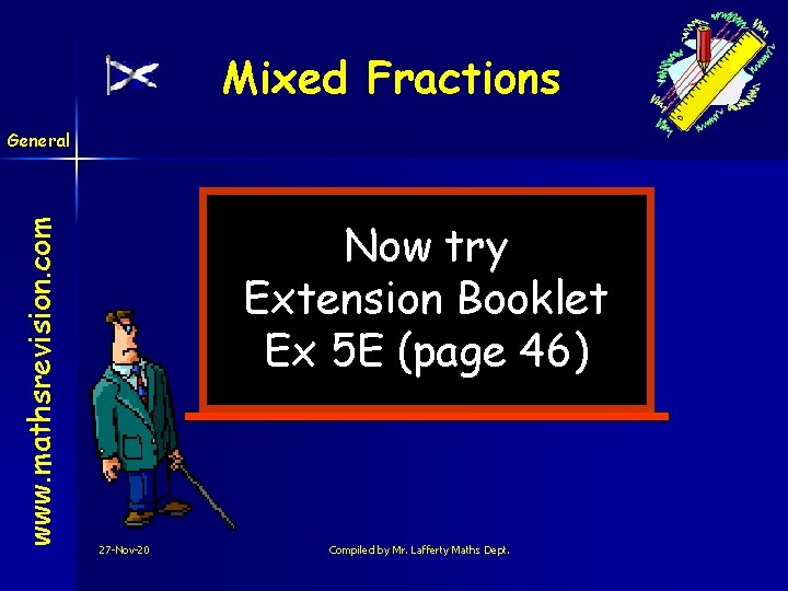 Mixed Fractions www. mathsrevision. com General Now try Extension Booklet Ex 5 E (page