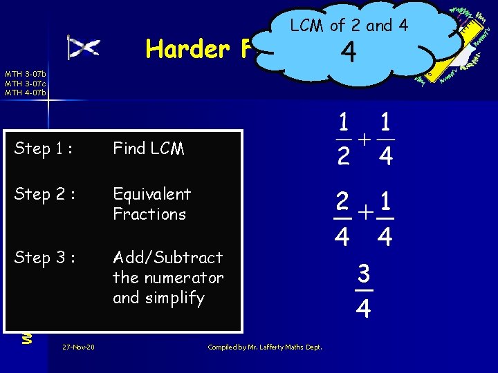 LCM of 2 and 4 Harder Fractions 4 MTH 3 -07 b MTH 3